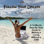 Quit Your Job and Follow Your Dreams